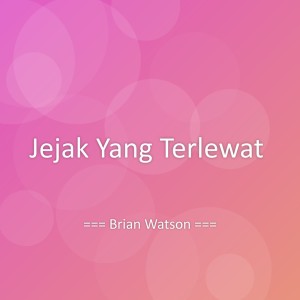 Listen to Jejak Yang Terlewat song with lyrics from Brian Watson