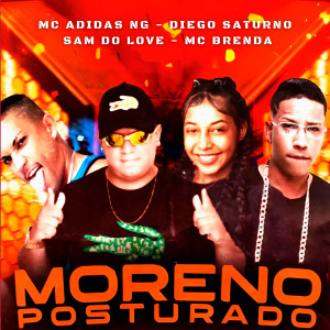 ดาวน์โหลดและฟังเพลง Moreno Posturado (feat. Mc Brenda) (Explicit) พร้อมเนื้อเพลงจาก MC Adidas NG