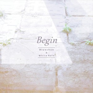 Listen to Begin song with lyrics from Bluechan