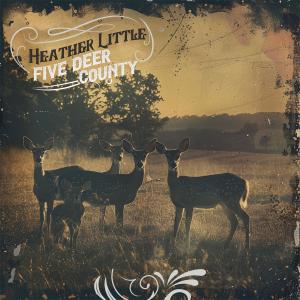 Heather Little的專輯Five Deer County (feat. Rusty VanSickle)