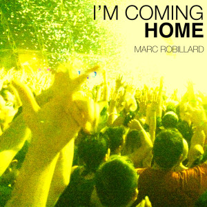 Listen to I'm Coming Home song with lyrics from Marc Robillard