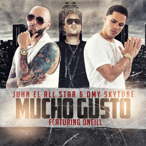 Juhn El All Star的专辑Mucho Gusto (feat. Oneill)