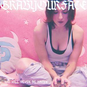 Grabyourface的專輯You Will Never Be Happy (Explicit)