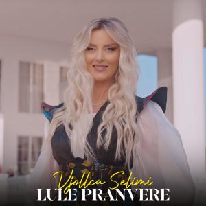 ดาวน์โหลดและฟังเพลง Lule pranvere พร้อมเนื้อเพลงจาก Vjollca Selimi