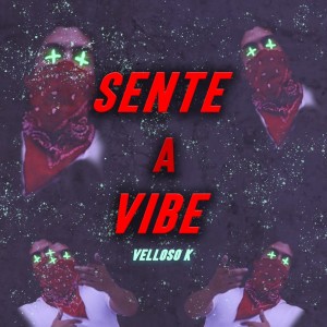 收听Velloso K的Sente a Vibe歌词歌曲