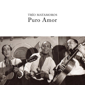 Trío Matamoros的專輯Puro Amor