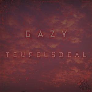 Listen to Teufelsdeal (Explicit) song with lyrics from Gazy