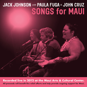 อัลบัม Songs For MAUI (Recorded Live in 2012 at the Maui Arts & Cultural Center (All proceeds will benefit fire relief efforts and help provide ongoing support for Maui)) (Explicit) ศิลปิน Jack Johnson