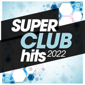 Album Super Club Hits 2022 from House Of Glass