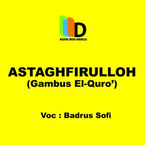 Dengarkan lagu Astaghfirulloh Gambus El Quro' nyanyian Badrus Sofi dengan lirik