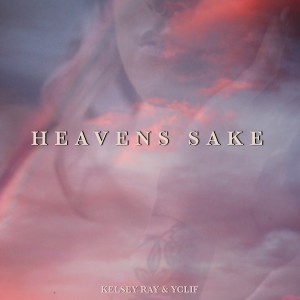 Kelsey Ray的专辑Heavens Sake