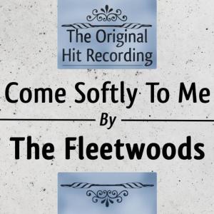 อัลบัม The Original Hit Recording: Come Softly to me ศิลปิน The Fleetwoods