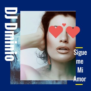 DJ Dmonio的專輯Sigueme Mi Amor (Si Me Quiere Comer)