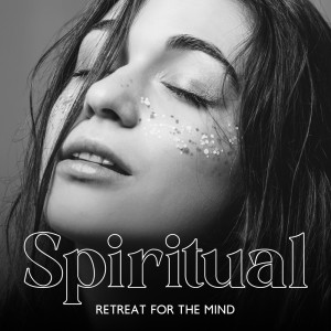 Album Spiritual Retreat for the Mind (Calm Music for Spiritual Practices and Balance of the Soul) oleh Relaxation Zone