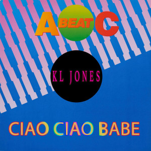 K.L.JONES的專輯CIAO CIAO BABE (Original ABEATC 12" master)