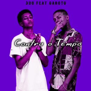 Listen to Contra o Tempo (Explicit) song with lyrics from 300