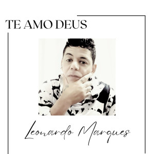 Album Te Amo Deus from Leonardo Marques