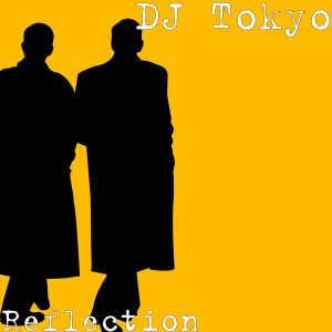 收听DJ Tokyo的Reflection歌词歌曲