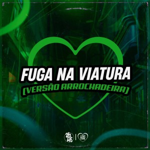 收听MC Bocão的Fuga na Viatura (Versão Arrochadeira)歌词歌曲