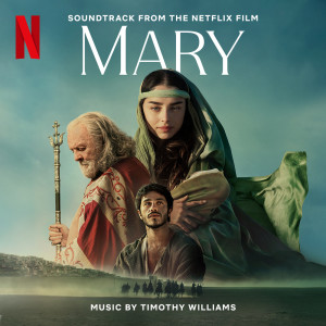 อัลบัม Mary (Soundtrack from the Netflix Film) ศิลปิน Timothy Williams