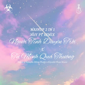 收聽Kiyoshi Phan的Medley Người Tính Duyên Trời / Tự Mình Quá Thương (Remix)歌詞歌曲