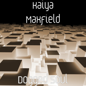 Album Dogged Soul from Kaiya Maxfield