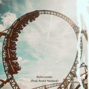 Listen to Rollercoaster (Explicit) song with lyrics from André Norbeck