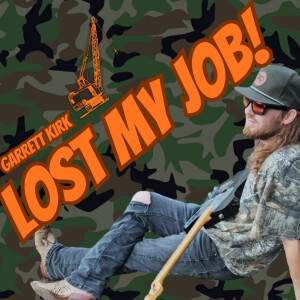 Garrett Kirk的專輯Lost My Job