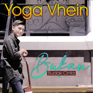 收聽Yoga Vhein的Bukan Budak Cinta歌詞歌曲