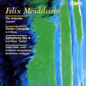David Heer的專輯Mendelssohn: The Hebrides Overture  - Violin Concerto in E Minor - Symphony No. 4 in A Major, "Italian"