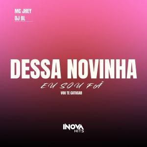 Album Dessa Novinha Eu Sou Fã (Vou Te Catucar) [Explicit] oleh MC Jhey