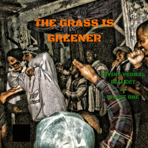 Listen to The Grass Is Greener (Explicit) song with lyrics from Divine Verbal Dialect