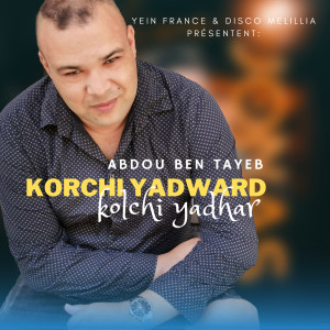 Album Korchi Yadward Kolchi Yadhar from Abdou Ben Tayeb