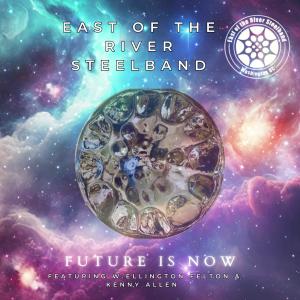 East of the River Steelband的專輯Future Is Now (feat. Wes Felton & Kenny Allen)
