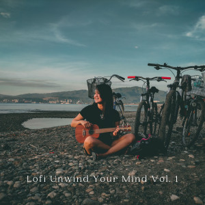 Lofi Unwind Your Mind Vol. 1