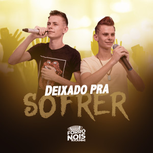 Listen to Deixado Pra Sofrer song with lyrics from Forró Nois