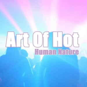 Art of Hot的專輯Human Nature