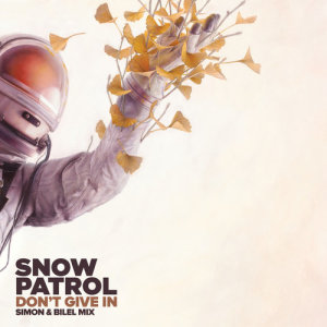 ดาวน์โหลดและฟังเพลง Don't Give In (Simon & Bilel Remix) พร้อมเนื้อเพลงจาก Snow Patrol
