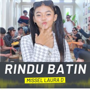 Dengarkan RINDU BATIN lagu dari Missel Laura D dengan lirik