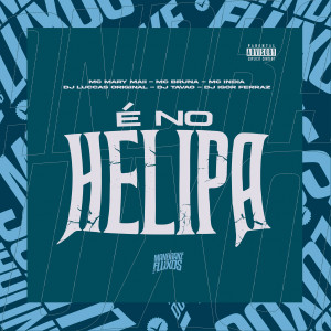 Dengarkan lagu É no Helipa (Explicit) nyanyian DJ LUCCAS ORIGINAL dengan lirik