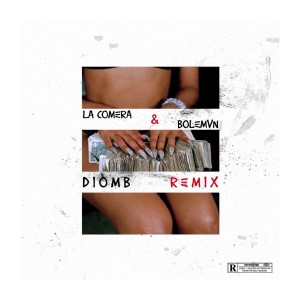 Listen to Diomb (Remix|Explicit) song with lyrics from La Comera