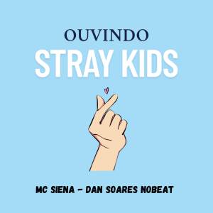 ดาวน์โหลดและฟังเพลง Ouvindo Stray Kids (Explicit) พร้อมเนื้อเพลงจาก Mc Siena