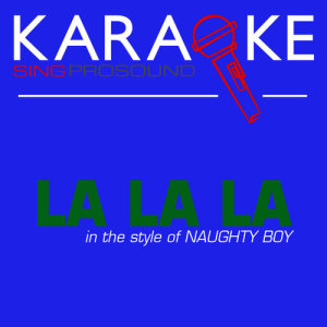 收聽ProSound Karaoke Band的La La La (In the Style of Naughty Boy) [with Background Vocal]歌詞歌曲