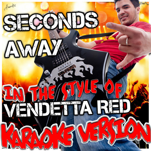 Seconds Away (In the Style of Vendetta Red) [Karaoke Version] (Karaoke Version)