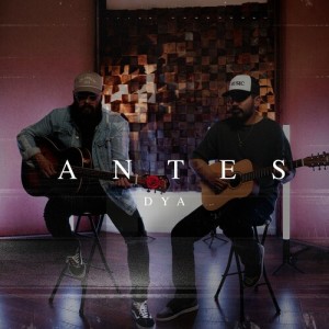 Listen to Antes song with lyrics from DYA