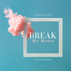 收聽Daniele Leoni的Break My Heart (Piano Version)歌詞歌曲