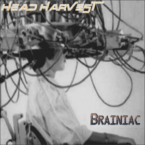 Album Brainiac oleh Head Harvest