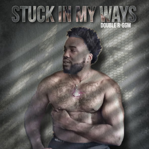 Listen to Stuck in My Ways (Explicit) song with lyrics from Double R-GGM