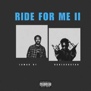 收聽LAMAR DT的RIDE FOR ME II (Explicit)歌詞歌曲