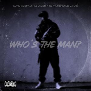 Lord Azepam的專輯Who´s the man? (feat. DJ Lazer & El Moreno de la Iné) [Explicit]